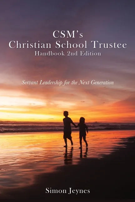 CSM's Christian School Trustee Handbook 2nd Edition: Servant Leadership for the Next Generation - Paperback