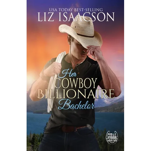 Her Cowboy Billionaire Bachelor: An Everett Sisters Novel - Paperback