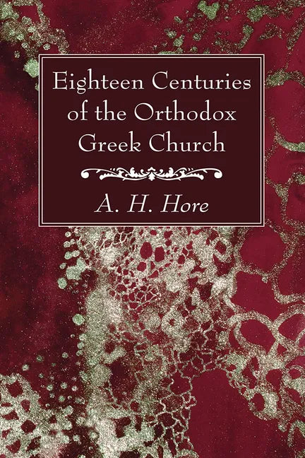 Eighteen Centuries of the Orthodox Greek Church - Hardcover