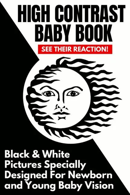 High Contrast Baby Book: Black and White Pictures Specially Designed For Newborn And Young Baby Vision - Paperback