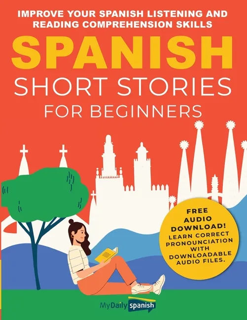 Spanish Short Stories for Beginners: Improve Your Spanish Listening and Reading Comprehension Skills - Paperback