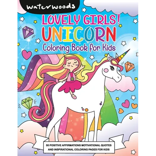 Lovely Girls Unicorn Coloring Book: 50 Positive Affirmation and Motivational Quotes Coloring Pages for Kids - Paperback