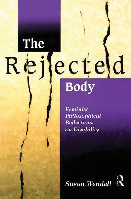 The Rejected Body: Feminist Philosophical Reflections on Disability - Paperback