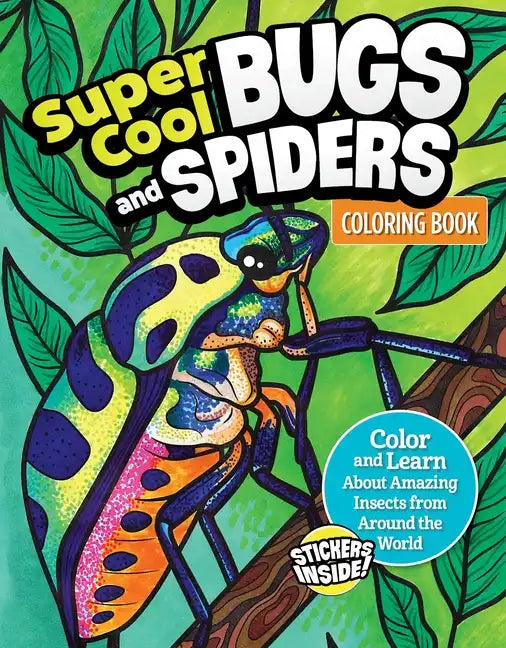 Super Cool Bugs and Spiders Coloring Book: Color and Learn about Amazing Insects from the Around the World - Paperback