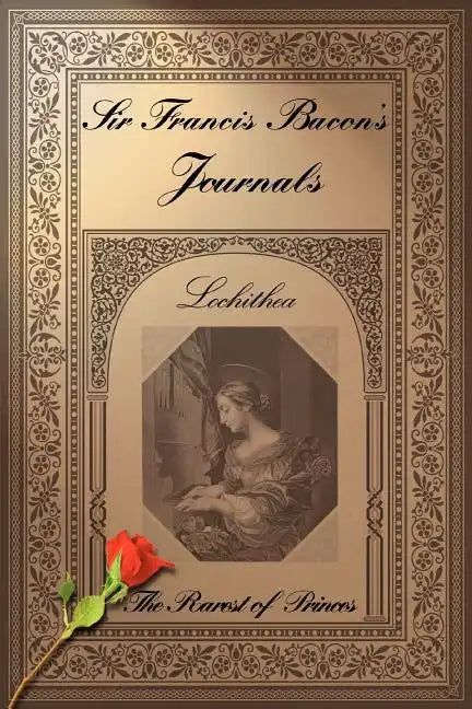Sir Francis Bacon's Journals: The Rarest of Princes - Paperback