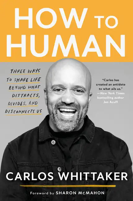 How to Human: Three Ways to Share Life Beyond What Distracts, Divides, and Disconnects Us - Paperback