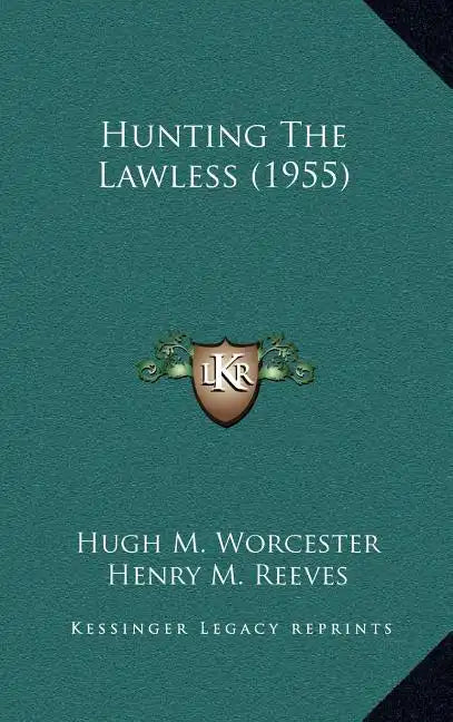 Hunting The Lawless (1955) - Hardcover