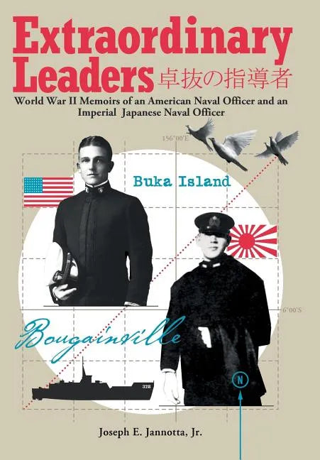 Extraordinary Leaders: World War II Memoirs of an American Naval Officer and an Imperial Japanese Naval Officer - Hardcover