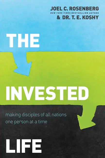 The Invested Life: Making Disciples of All Nations One Person at a Time - Paperback