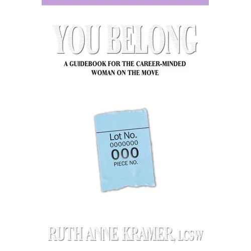 You Belong: A Guidebook for the Career-Minded Woman on the Move - Paperback