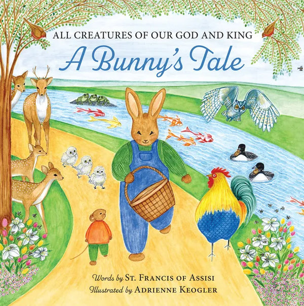 All Creatures of Our God and King: A Bunny's Tale - Hardcover