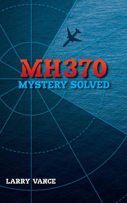 MH370: Mystery Solved - Hardcover