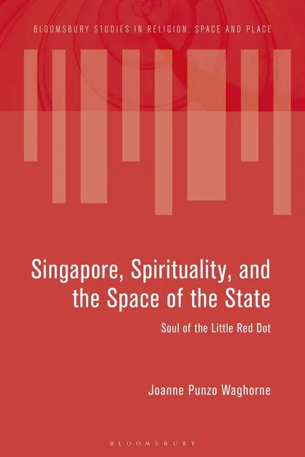 Singapore, Spirituality, and the Space of the State: Soul of the Little Red Dot - Paperback