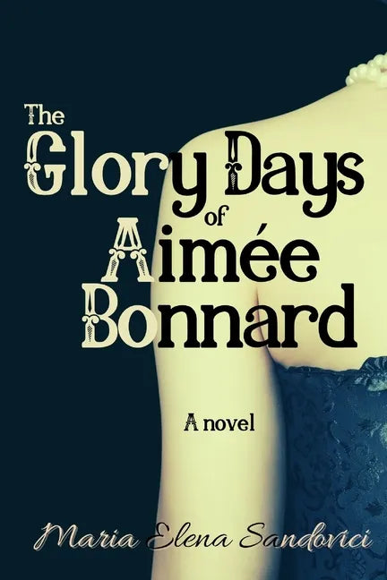 The Glory Days of Aimée Bonnard - Paperback