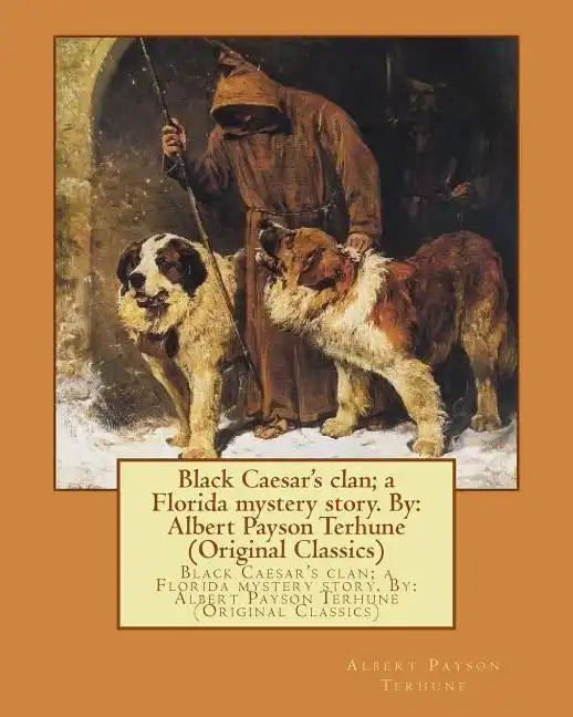 Black Caesar's clan; a Florida mystery story. By: Albert Payson Terhune (Original Classics) - Paperback