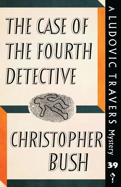 The Case of the Fourth Detective: A Ludovic Travers Mystery - Paperback