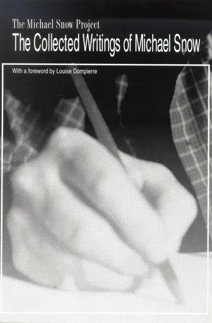 The Collected Writings of Michael Snow - Paperback
