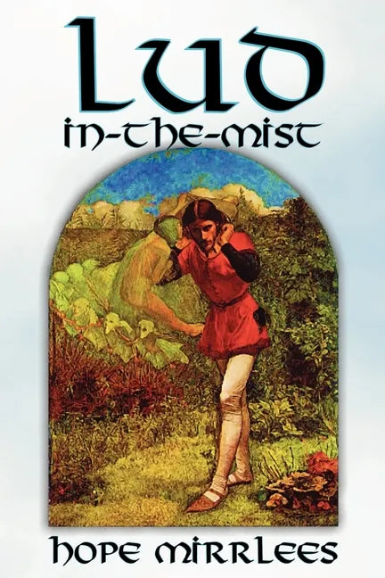 Lud-In-The-Mist by Hope Mirrlees, Fiction, Epic Poetry, Classics - Paperback