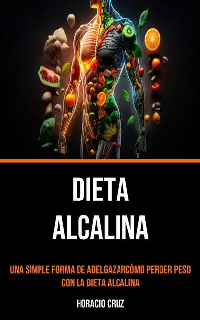 Dieta Alcalina: Una Simple Forma De Adelgazarcómo Perder Peso Con La Dieta Alcalina - Paperback