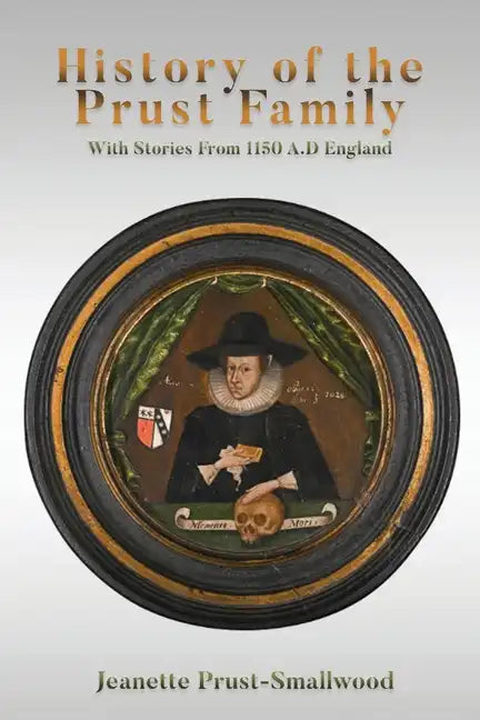 History of the Prust Family: With Stories From 1150 A.D England - Paperback