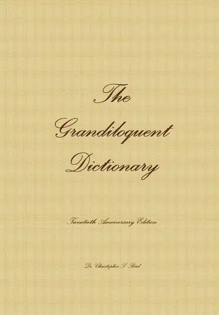 The Grandiloquent Dictionary - Twentieth Anniversary Edition - Hardcover