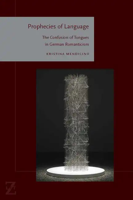 Prophecies of Language: The Confusion of Tongues in German Romanticism - Paperback