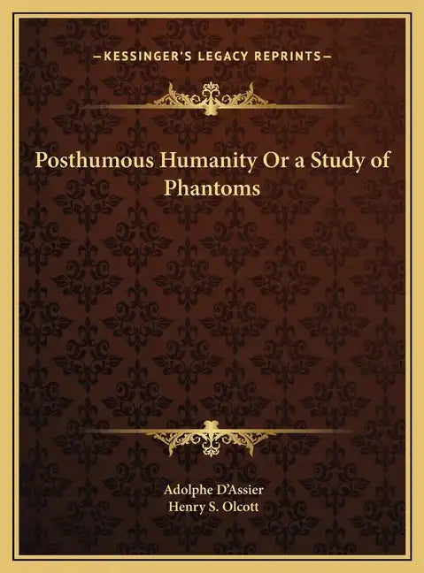 Posthumous Humanity Or a Study of Phantoms - Hardcover