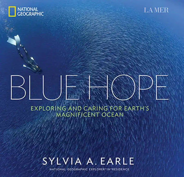 Blue Hope: Exploring and Caring for Earth's Magnificent Ocean - Hardcover