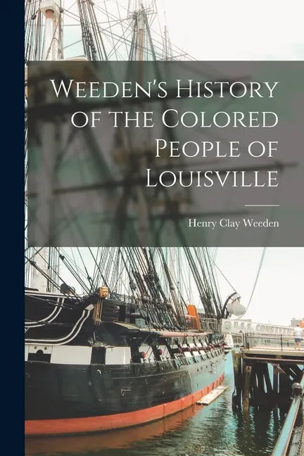 Weeden's History of the Colored People of Louisville - Paperback