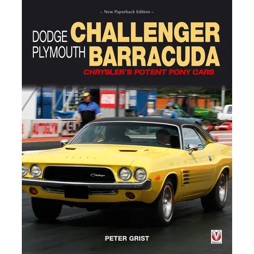 Dodge Challenger & Plymouth Barracuda: Chrysler's Potent Pony Cars - Paperback