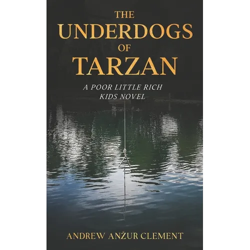 The Underdogs of Tarzan. A Poor Little Rich Kids Novel. - Paperback