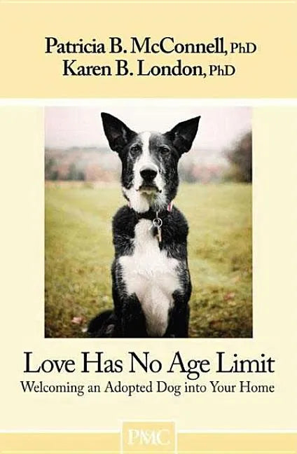 Love Has No Age Limit: Welcoming an Adopted Dog Into Your Home - Paperback
