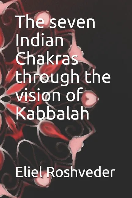The seven Indian Chakras through the vision of Kabbalah - Paperback