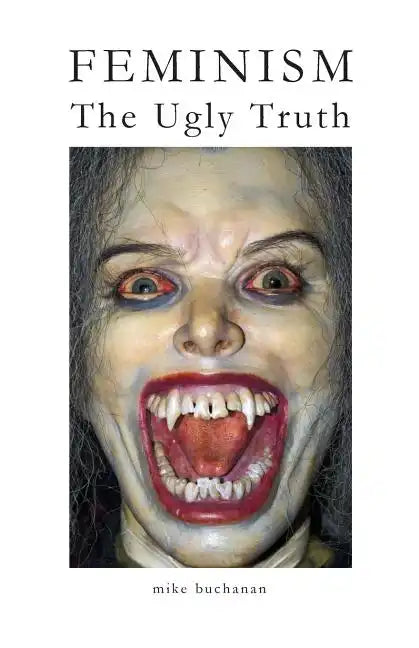 Feminism: The Ugly Truth - Paperback