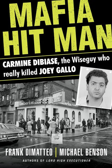 Mafia Hit Man Carmine Dibiase: The Wiseguy Who Really Killed Joey Gallo - Paperback