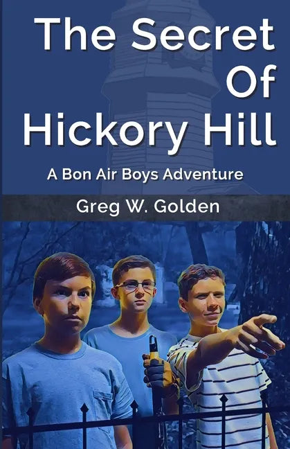 The Secret Of Hickory Hill: A Bon Air Boys Adventure - Paperback