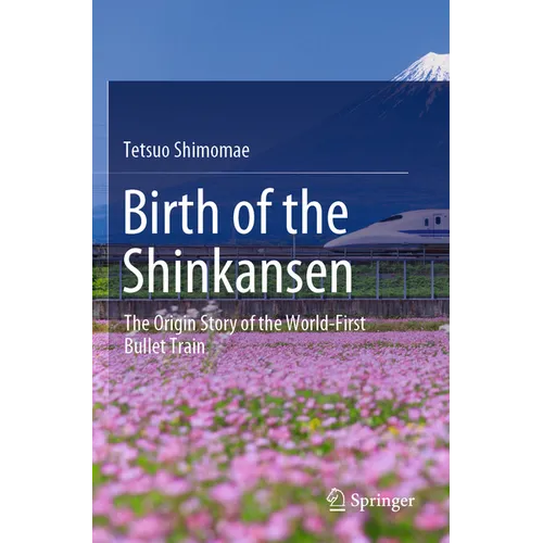 Birth of the Shinkansen: The Origin Story of the World-First Bullet Train - Paperback
