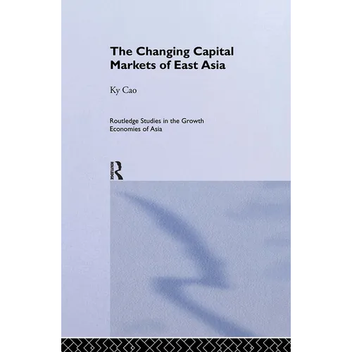 The Changing Capital Markets of East Asia - Hardcover
