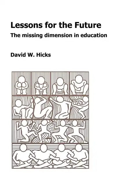 Lessons for the Future: The Missing Dimension in Education - Paperback