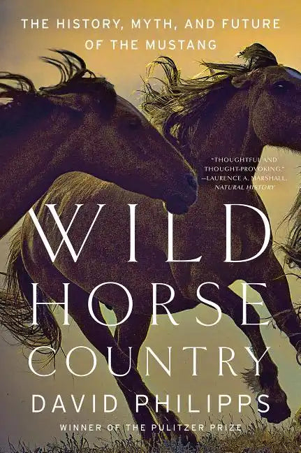 Wild Horse Country: The History, Myth, and Future of the Mustang, America's Horse - Paperback