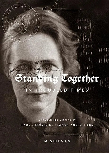 Standing Together in Troubled Times: Unpublished Letters of Pauli, Einstein, Franck and Others - Paperback