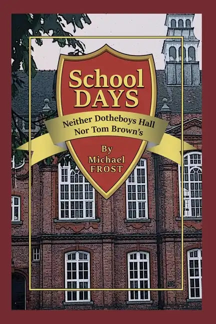School Days: Neither Dotheboys Hall Nor Tom Brown's - Paperback