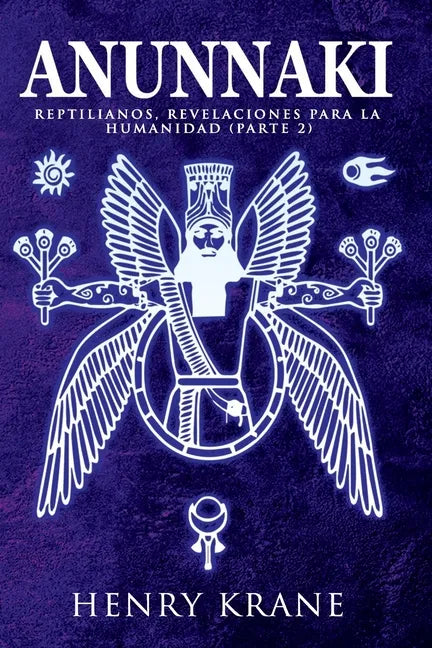 Anunnaki: Reptilianos, Revelaciones para la Humanidad (Parte 2) - Paperback