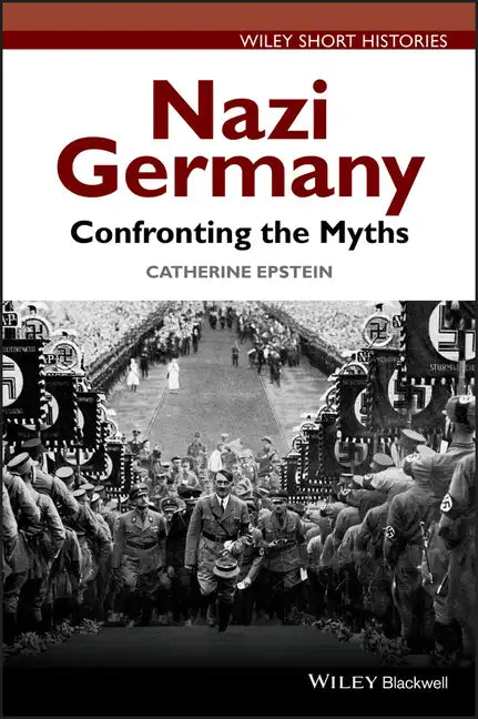 Nazi Germany: Confronting the Myths - Paperback
