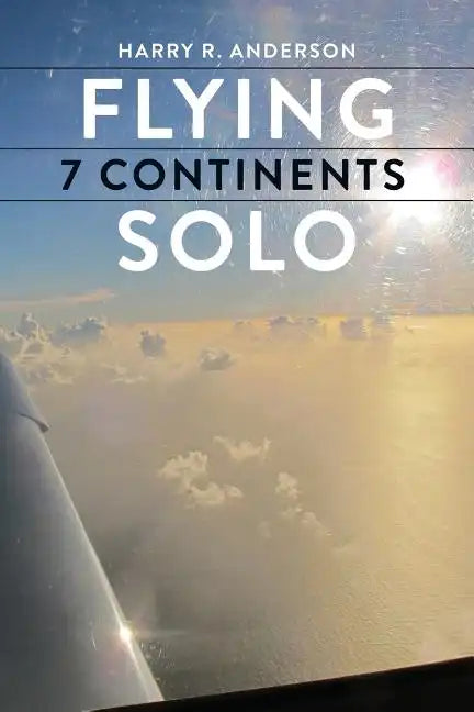 Flying 7 Continents Solo - Paperback