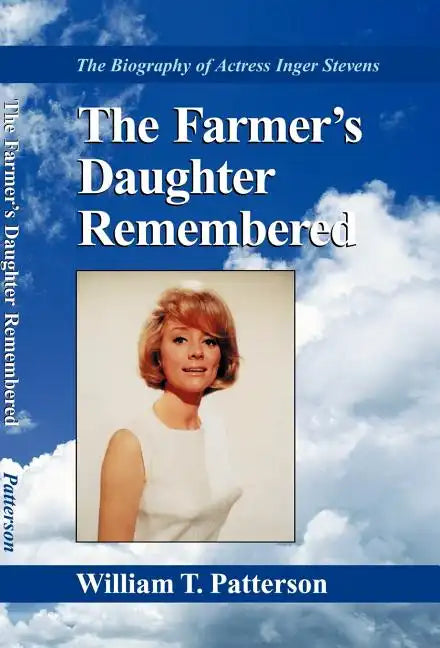 The Farmer's Daughter Remembered: The Biography of Actress Inger Stevens - Hardcover