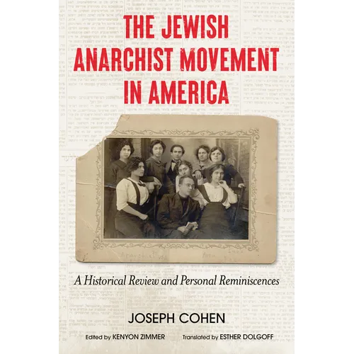 The Jewish Anarchist Movement in America: A Historical Review and Personal Reminiscences [Library Edition] - Hardcover