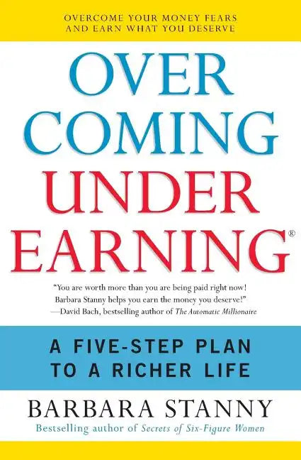 Overcoming Underearning: A Five-Step Plan to a Richer Life - Paperback