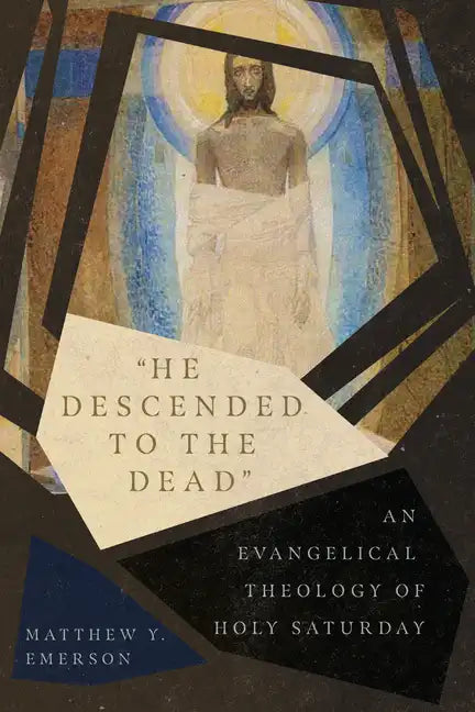 "He Descended to the Dead": An Evangelical Theology of Holy Saturday - Paperback