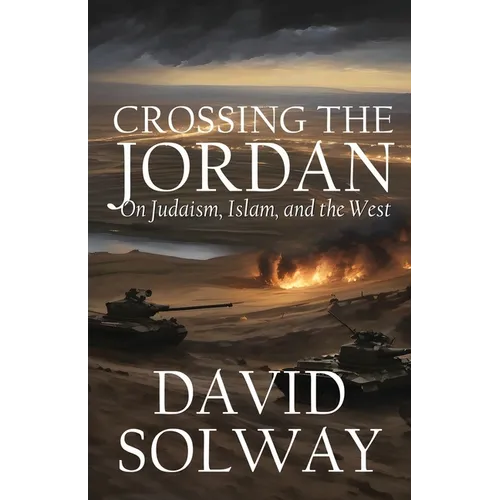 Crossing the Jordan: On Judaism, Islam, and the West - Paperback